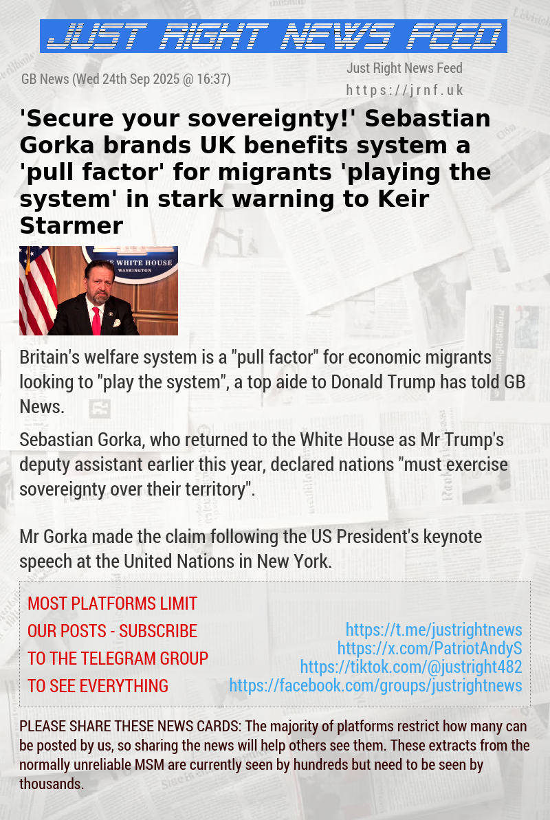 ’Secure your sovereignty!’ Sebastian Gorka brands UK benefits system a ’pull factor’ for migrants ’playing the system’ in stark warning to Keir Starmer