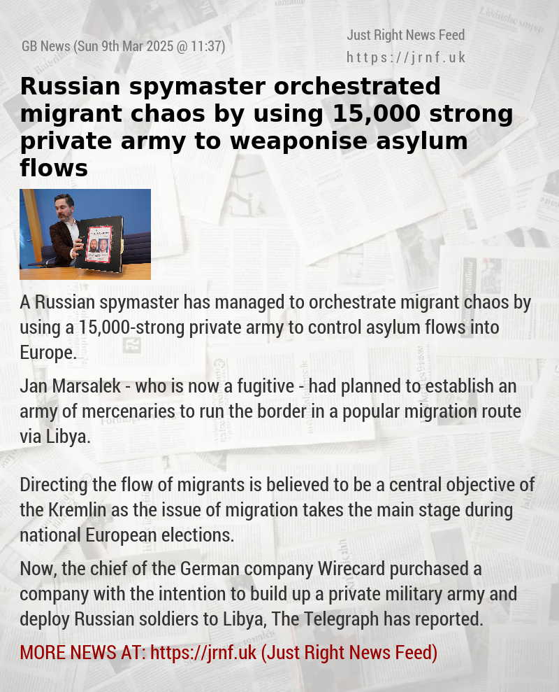 Russian spymaster orchestrated migrant chaos by using 15,000—strong private army to weaponise asylum flows