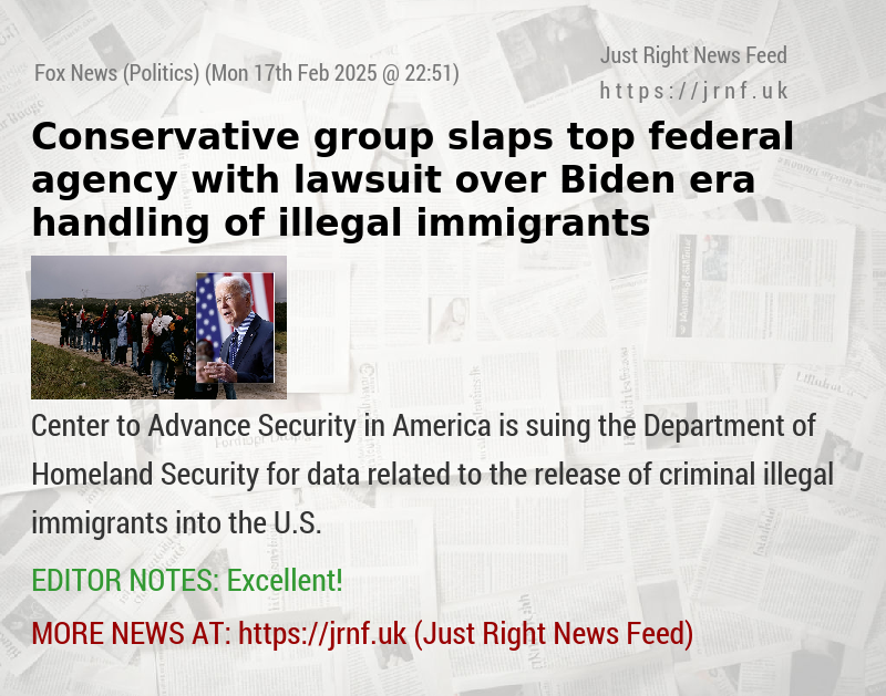 Conservative group slaps top federal agency with lawsuit over Biden—era handling of illegal immigrants