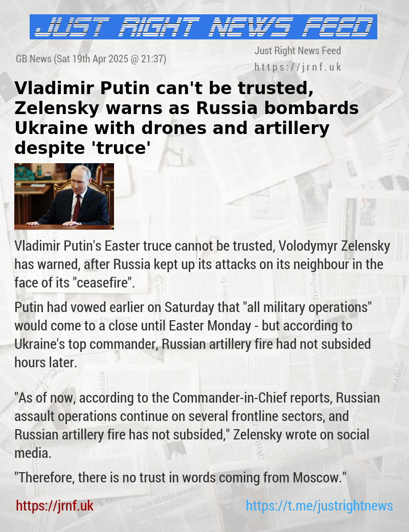 Vladimir Putin can’t be trusted, Zelensky warns — as Russia bombards Ukraine with drones and artillery despite ’truce’