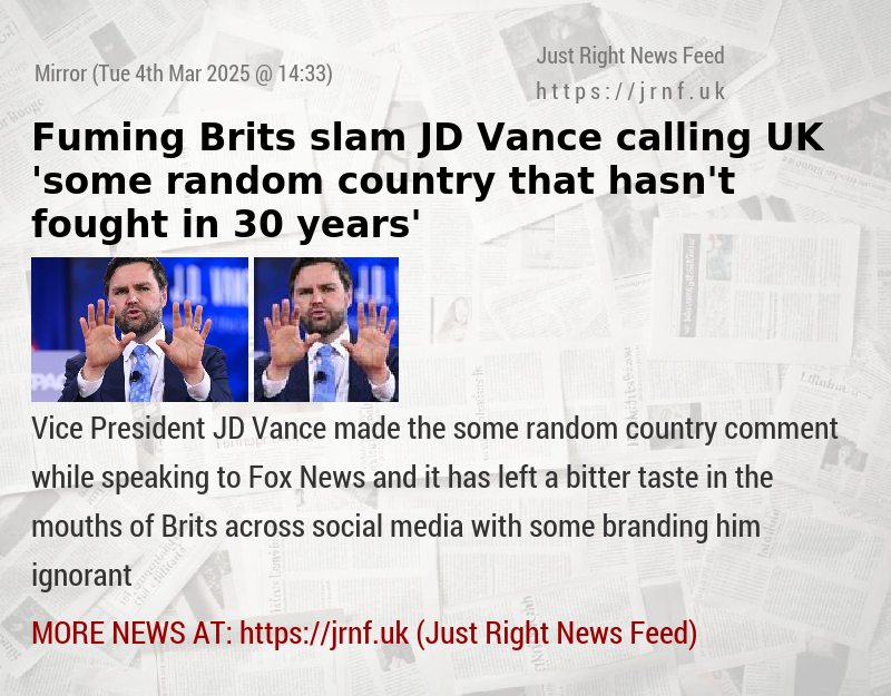 Fuming Brits slam JD Vance calling UK ’some random country that hasn’t fought in 30 years’