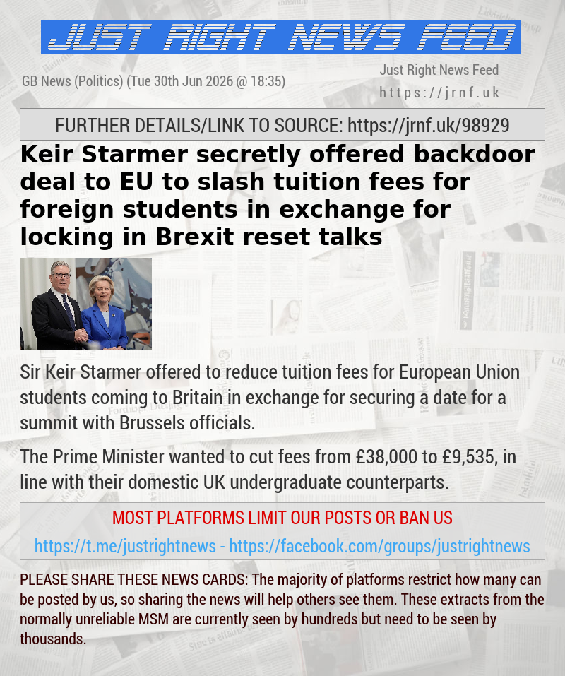 Keir Starmer secretly offered backdoor deal to EU to slash tuition fees for foreign students in exchange for locking in Brexit reset talks
