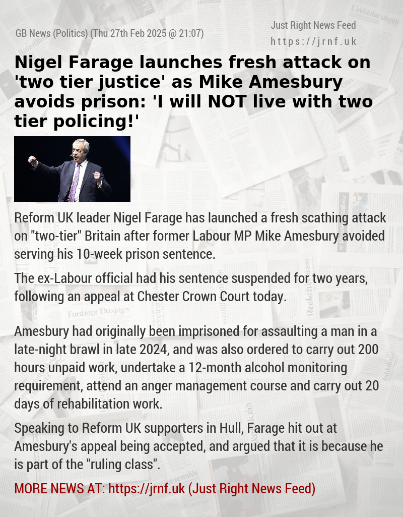 Nigel Farage launches fresh attack on ’two—tier justice’ as Mike Amesbury avoids prison: ’I will NOT live with two—tier policing!’