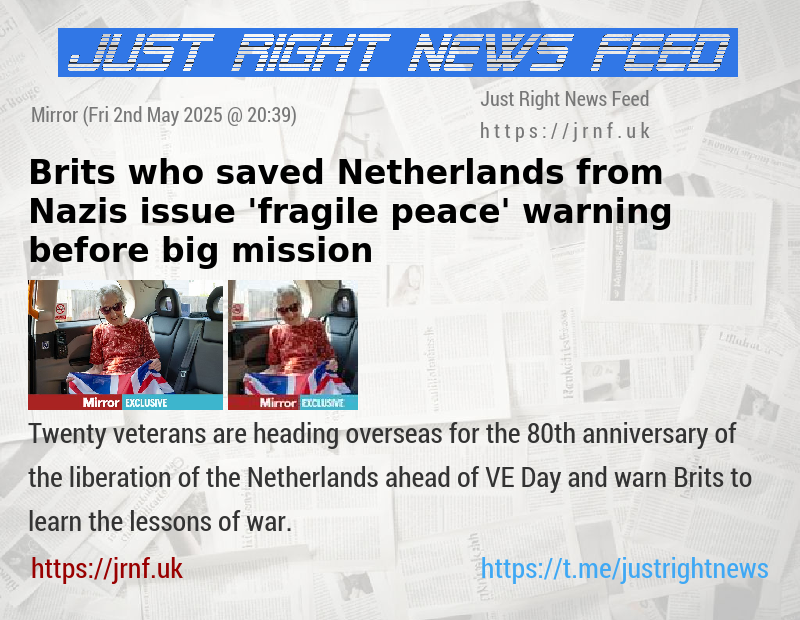 Brits who saved Netherlands from Nazis issue ’fragile peace’ warning before big mission