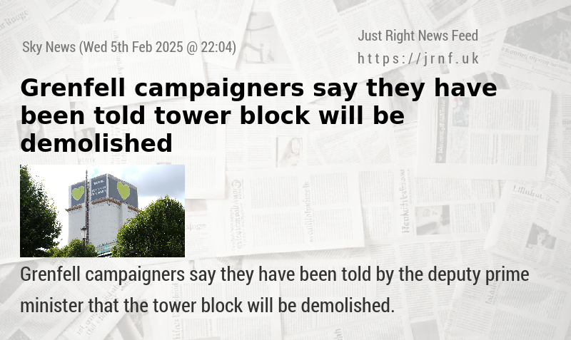 Grenfell campaigners say they have been told tower block will be demolished