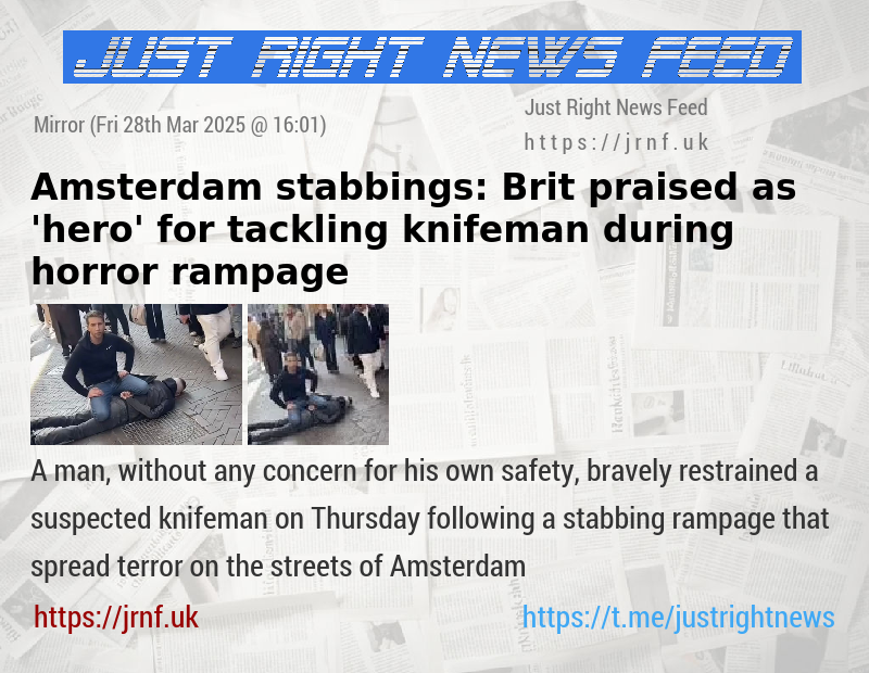 Amsterdam stabbings: Brit praised as ’hero’ for tackling knifeman during horror rampage
