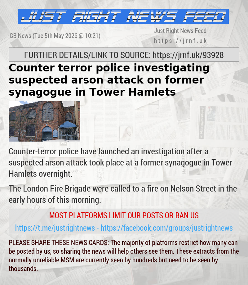 Counter—terror police investigating suspected arson attack on former synagogue in Tower Hamlets