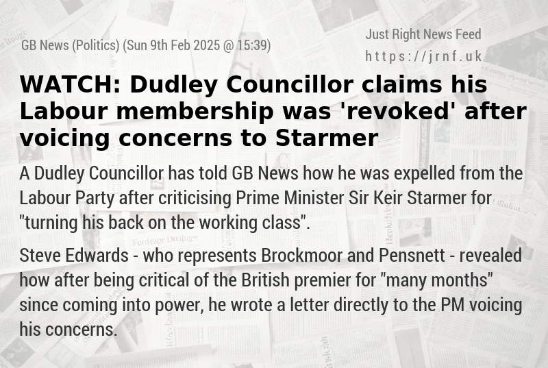 WATCH: Dudley Councillor claims his Labour membership was ’revoked’ after voicing concerns to Starmer