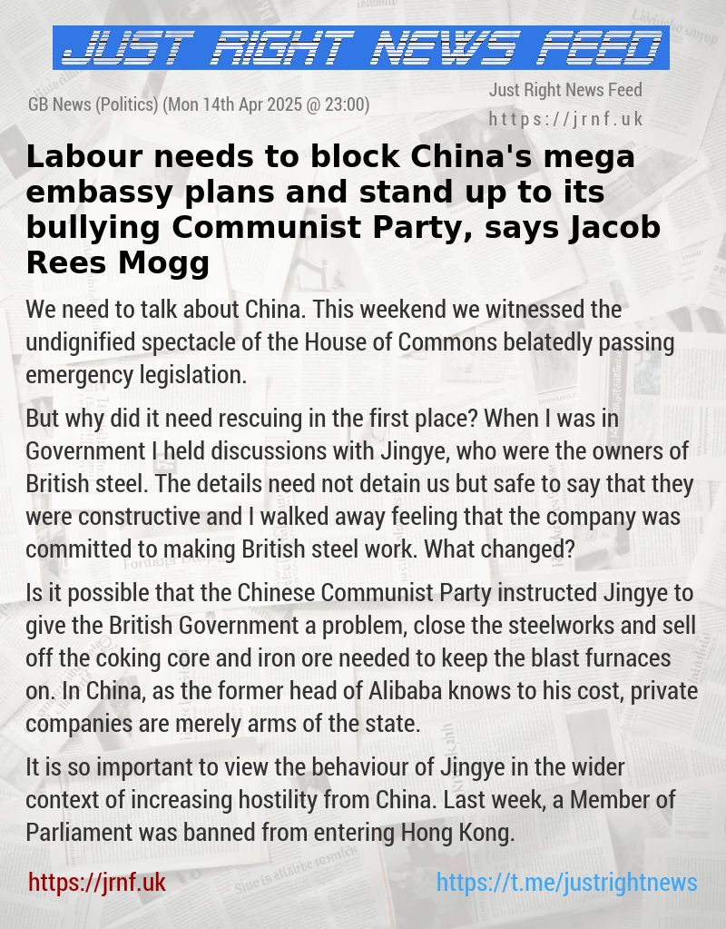 Labour needs to block China’s mega—embassy plans and stand up to its bullying Communist Party, says Jacob Rees—Mogg