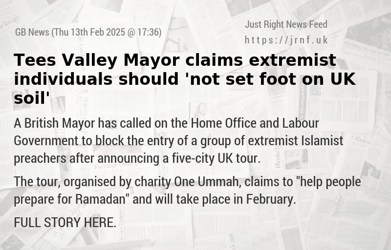 Tees Valley Mayor claims extremist individuals should ’not set foot on UK soil’