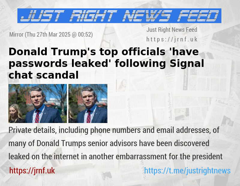 Donald Trump’s top officials ’have passwords leaked’ following Signal chat scandal