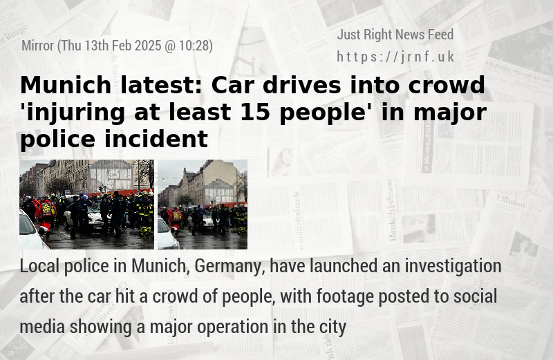 Munich latest: Car drives into crowd ’injuring at least 15 people’ in major police incident 