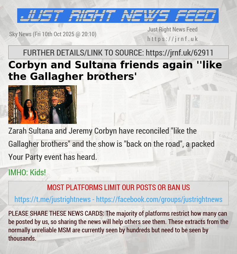 Corbyn and Sultana friends again ’’like the Gallagher brothers’