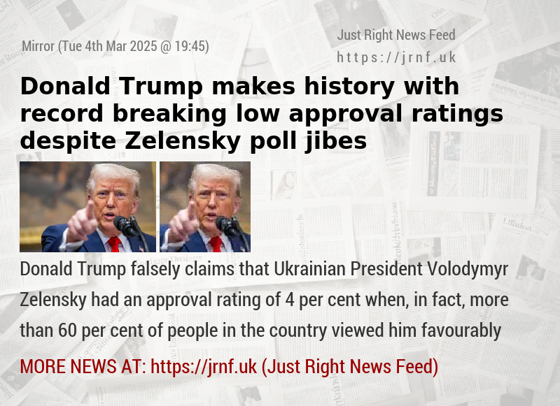 Donald Trump makes history with record—breaking low approval ratings despite Zelensky poll jibes