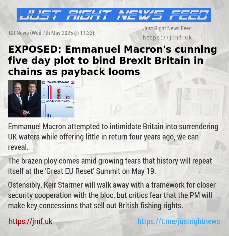 EXPOSED: Emmanuel Macron’s cunning five—day plot to bind Brexit Britain in chains as payback looms