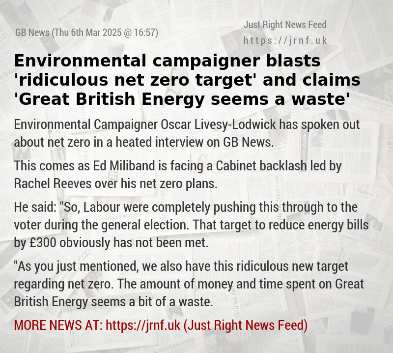 Environmental campaigner blasts ’ridiculous net zero target’ and claims ’Great British Energy seems a waste’