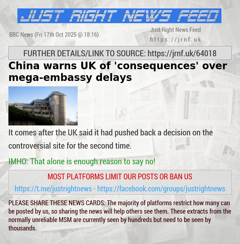 China warns UK of ’consequences’ over mega—embassy delays