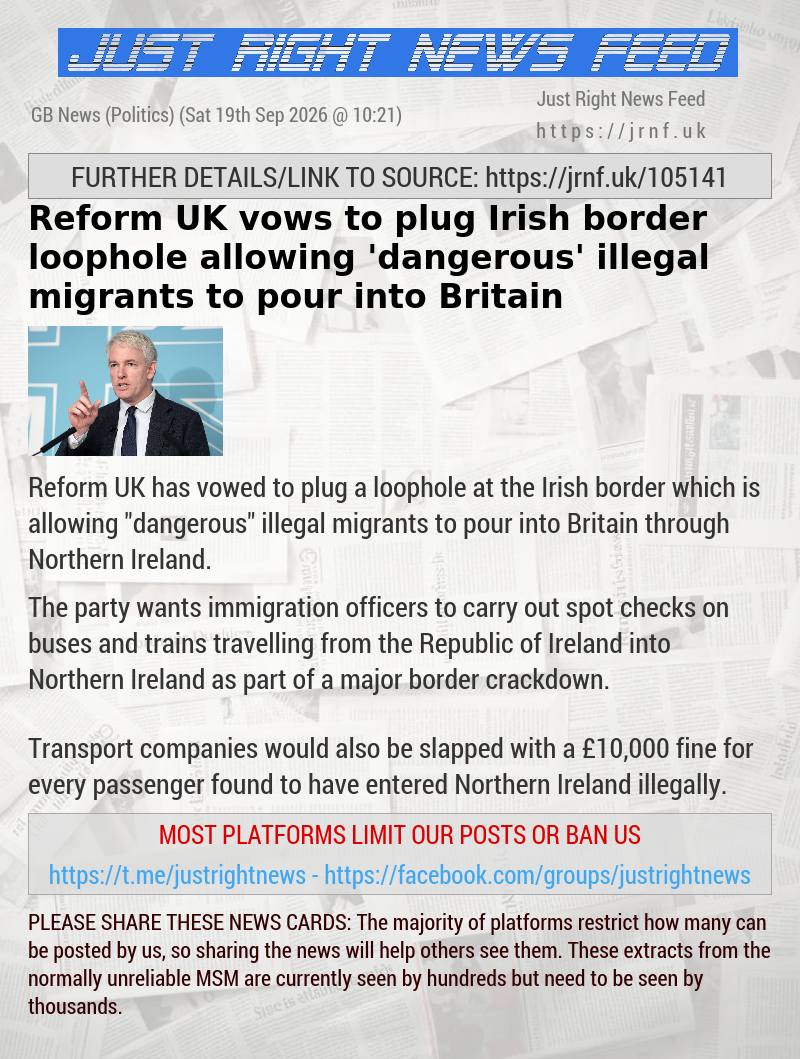 Reform UK vows to plug Irish border loophole allowing ’dangerous’ illegal migrants to pour into Britain