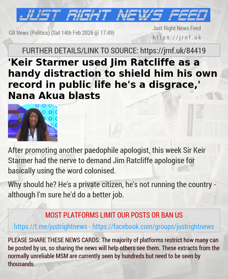’Keir Starmer used Jim Ratcliffe as a handy distraction to shield him his own record in public life — he’s a disgrace,’ Nana Akua blasts