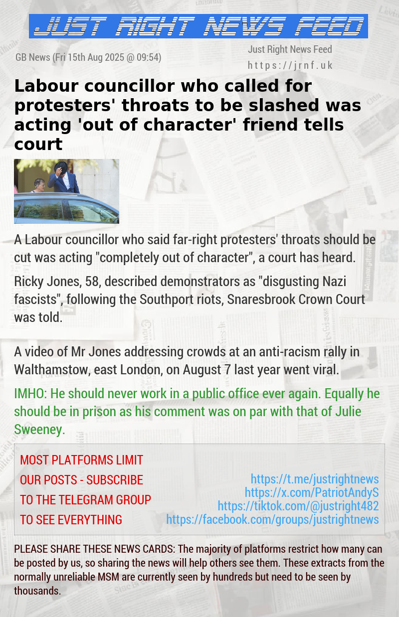 Labour councillor who called for protesters’ throats to be slashed was acting ’out of character’ friend tells court