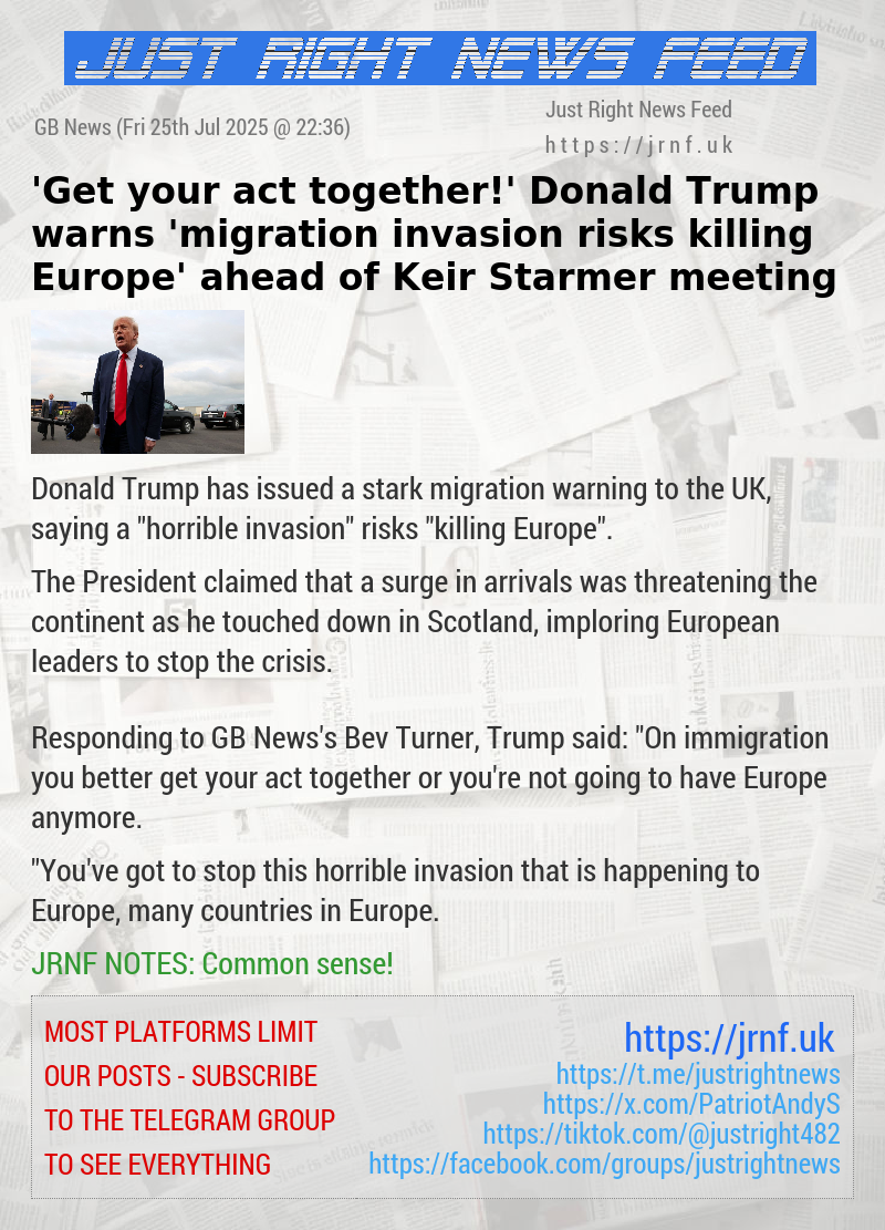 ’Get your act together!’ Donald Trump warns ’migration invasion risks killing Europe’ ahead of Keir Starmer meeting