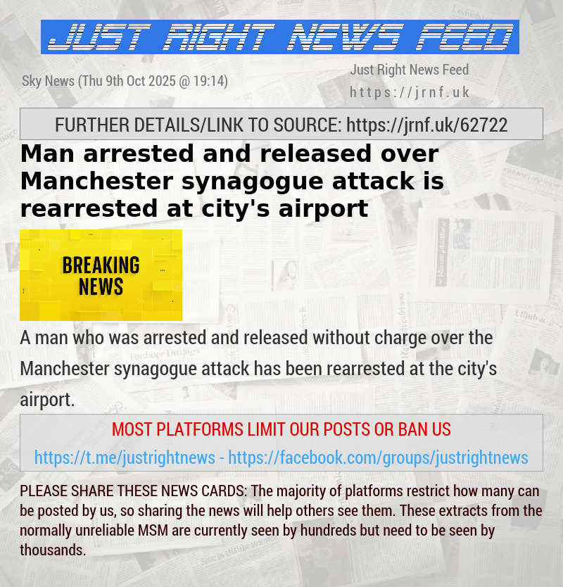 Man arrested and released over Manchester synagogue attack is rearrested at city’s airport