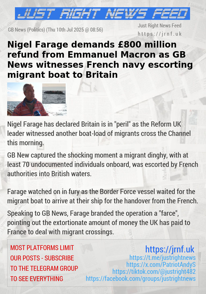 Nigel Farage demands £800 million refund from Emmanuel Macron as GB News witnesses French navy escorting migrant boat to Britain