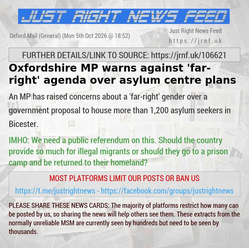 Oxfordshire MP warns against ’far—right’ agenda over asylum centre plans
