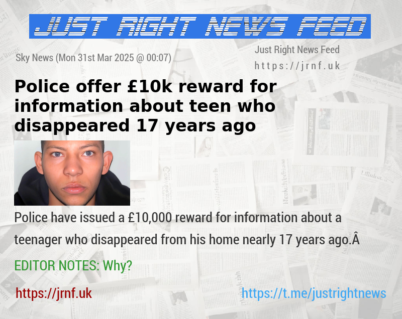 Police offer £10k reward for information about teen who disappeared 17 years ago