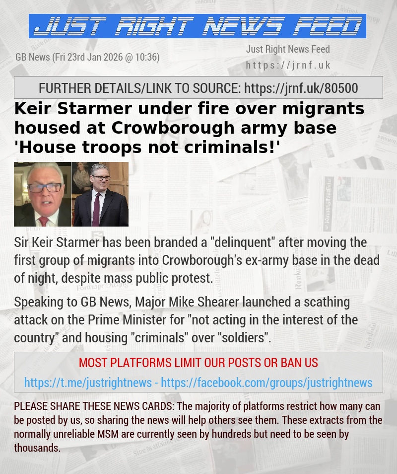 Keir Starmer under fire over migrants housed at Crowborough army base — ’House troops not criminals!’