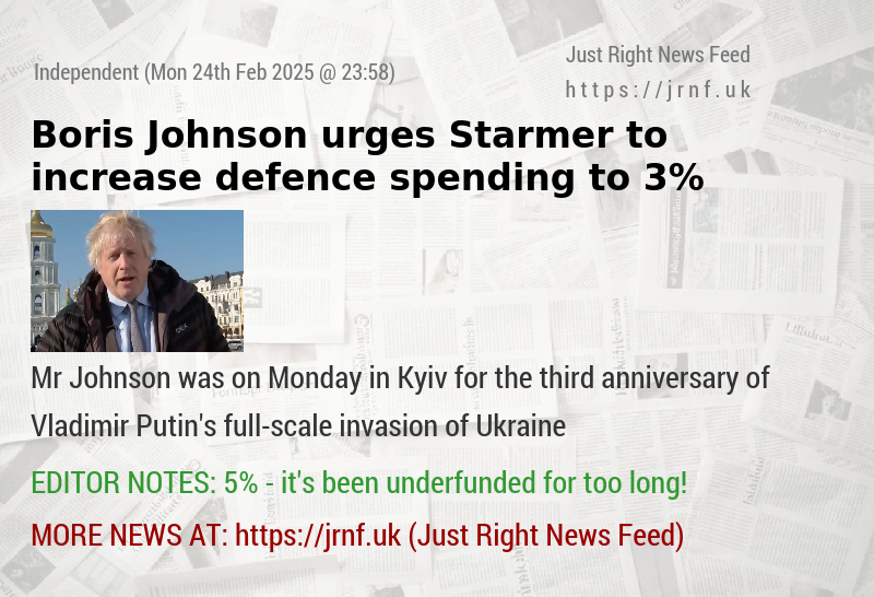 Boris Johnson urges Starmer to increase defence spending to 3%