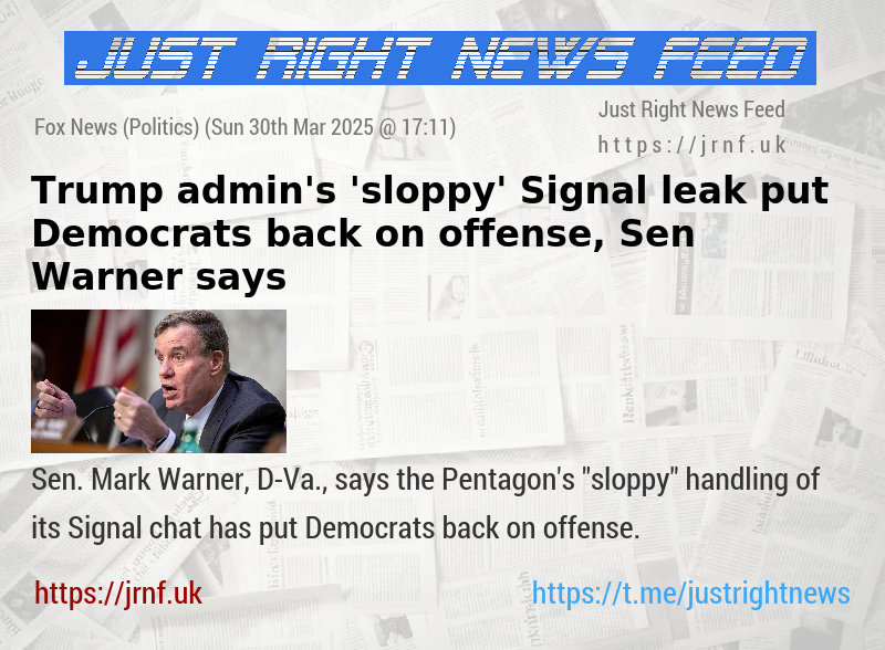 Trump admin’s ’sloppy’ Signal leak put Democrats back on offense, Sen Warner says