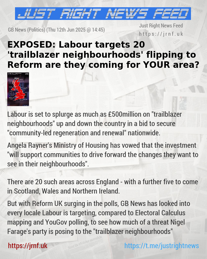 EXPOSED: Labour targets 20 ’trailblazer neighbourhoods’ flipping to Reform — are they coming for YOUR area?