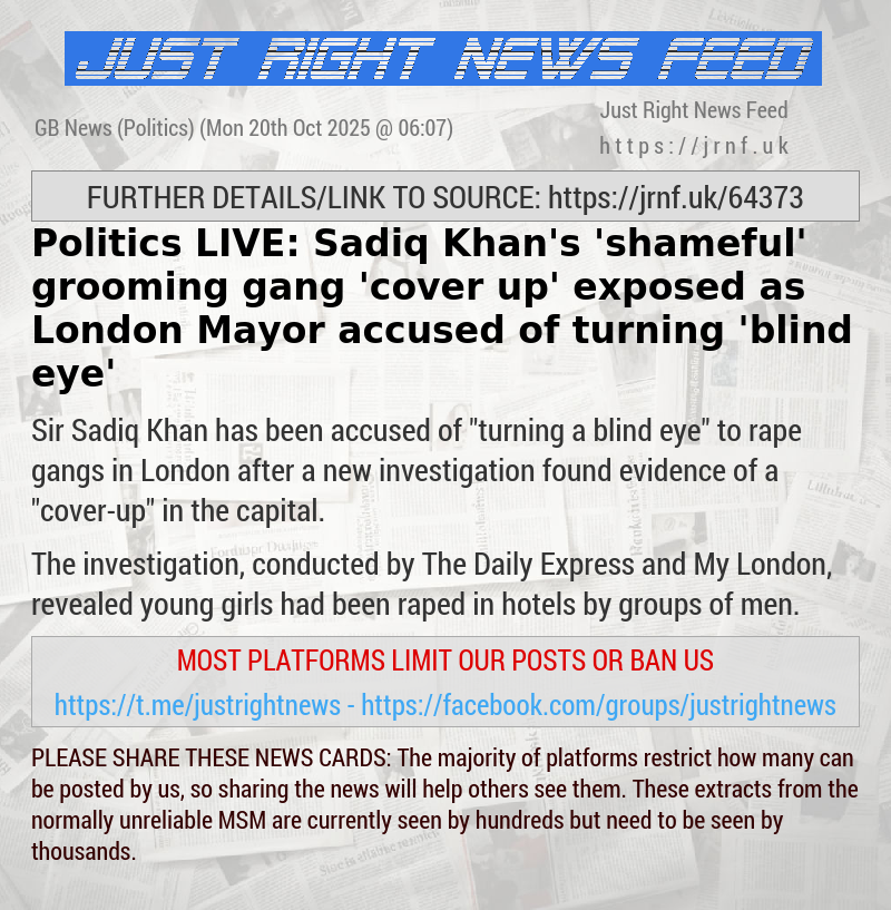 Politics LIVE: Sadiq Khan’s ’shameful’ grooming gang ’cover—up’ exposed as London Mayor accused of turning ’blind eye’