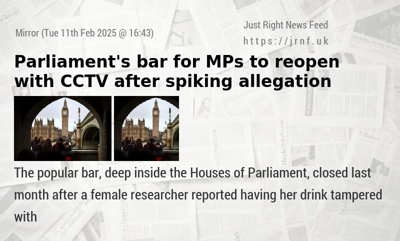 Parliament’s bar for MPs to reopen with CCTV after spiking allegation