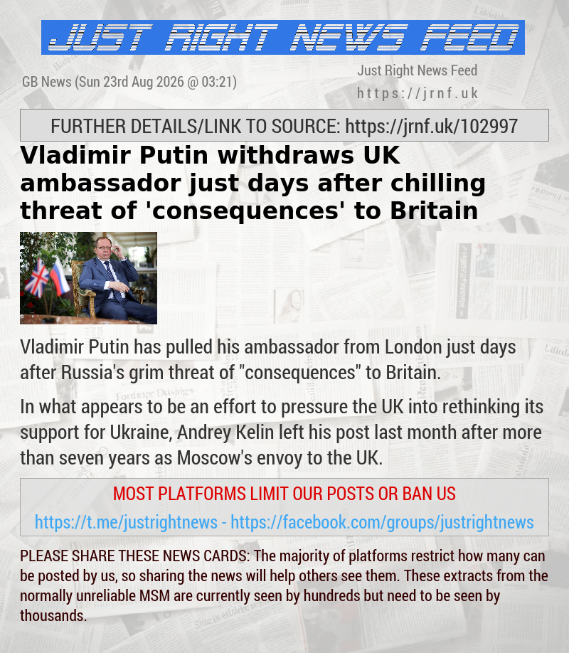 Vladimir Putin withdraws UK ambassador just days after chilling threat of ’consequences’ to Britain