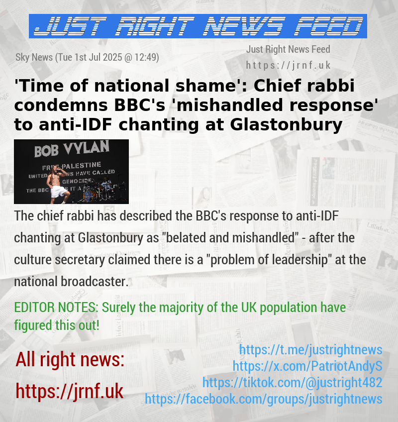 ’Time of national shame’: Chief rabbi condemns BBC’s ’mishandled response’ to anti—IDF chanting at Glastonbury