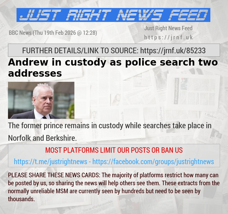 Andrew in custody as police search two addresses