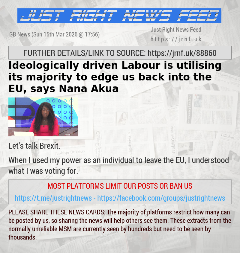 Ideologically driven Labour is utilising its majority to edge us back into the EU, says Nana Akua