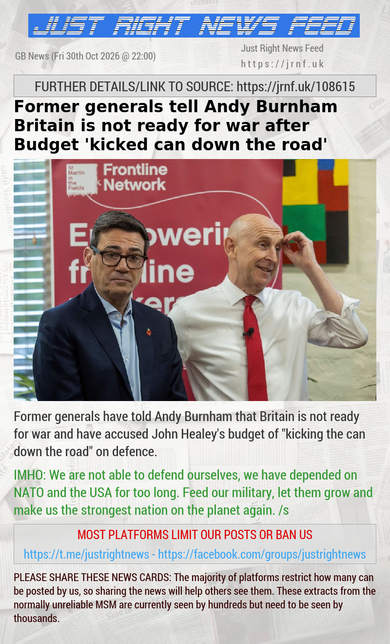 Former generals tell Andy Burnham Britain is not ready for war after Budget ‘kicked can down the road’