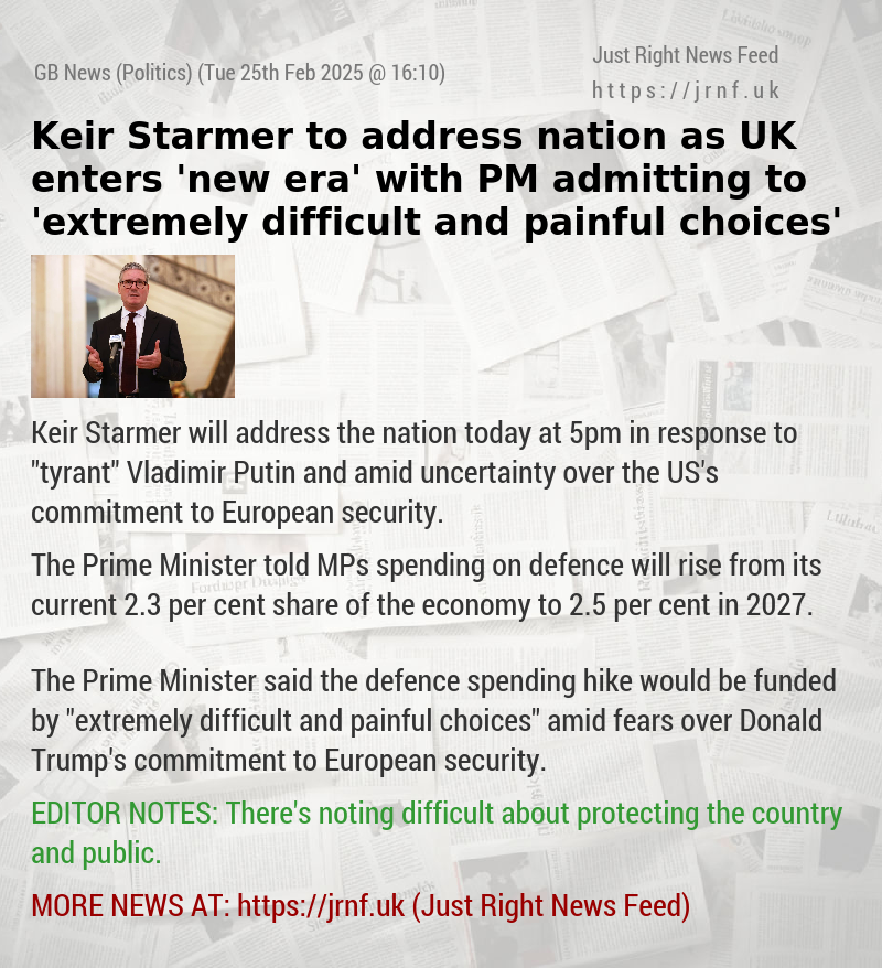 Keir Starmer to address nation as UK enters ’new era’ — with PM admitting to ’extremely difficult and painful choices’