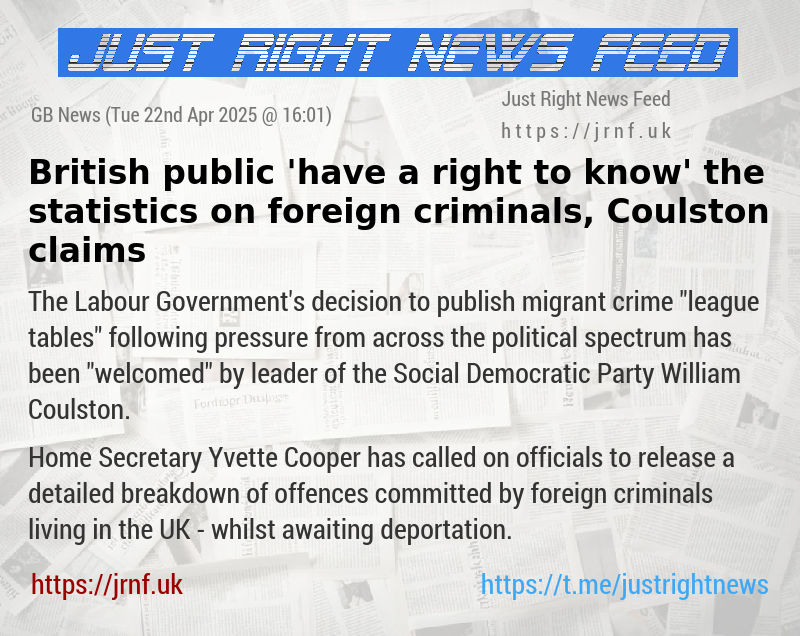 British public ’have a right to know’ the statistics on foreign criminals, Coulston claims