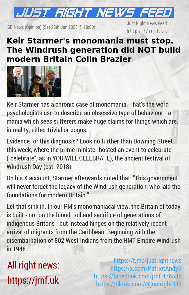 Keir Starmer’s monomania must stop. The Windrush generation did NOT build modern Britain — Colin Brazier