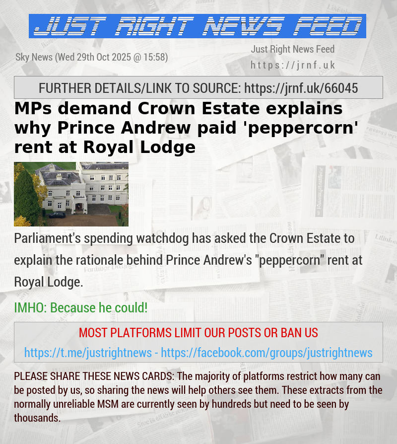 MPs demand Crown Estate explains why Prince Andrew paid ’peppercorn’ rent at Royal Lodge