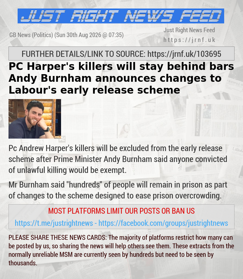 PC Harper’s killers will stay behind bars Andy Burnham announces changes to Labour’s early release scheme