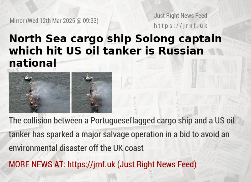 North Sea cargo ship Solong captain which hit US oil tanker is Russian national