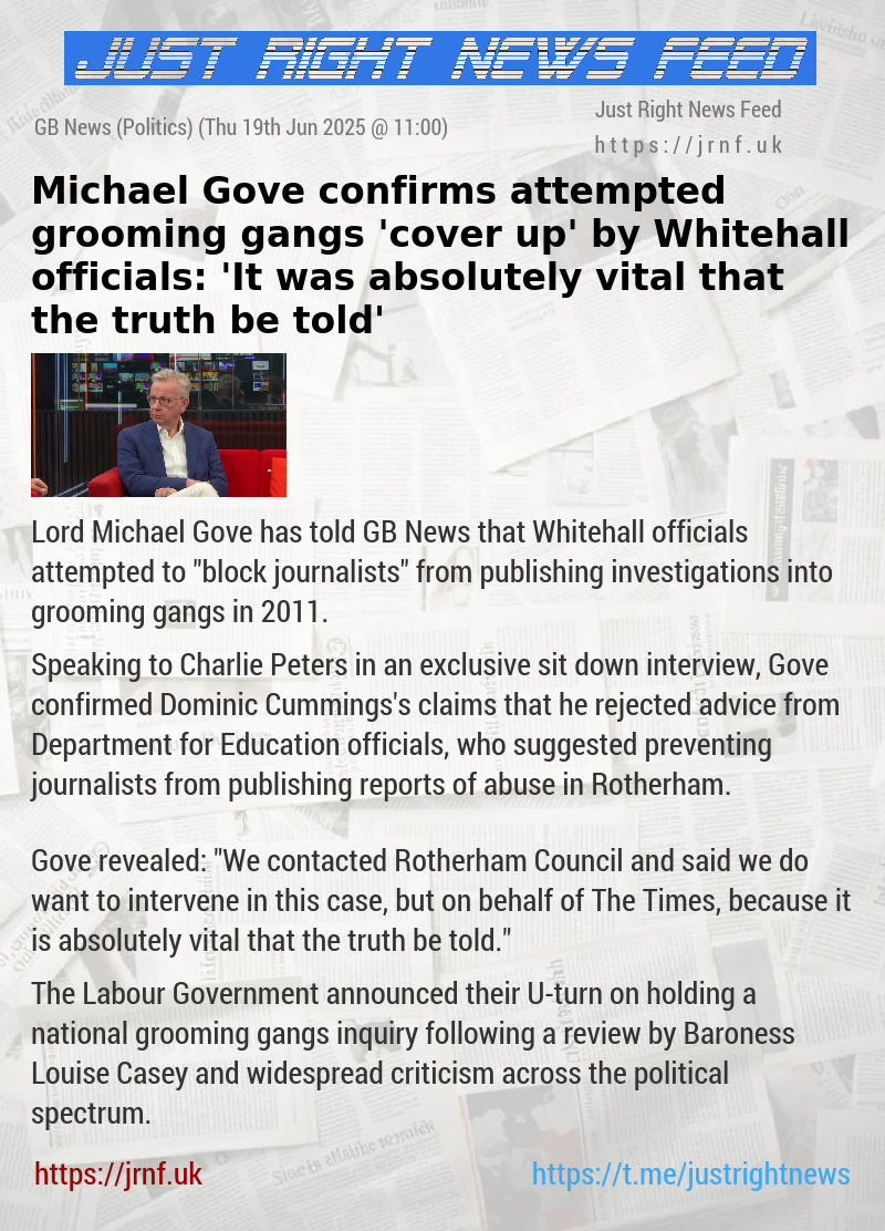 Michael Gove confirms attempted grooming gangs ’cover—up’ by Whitehall officials: ’It was absolutely vital that the truth be told’