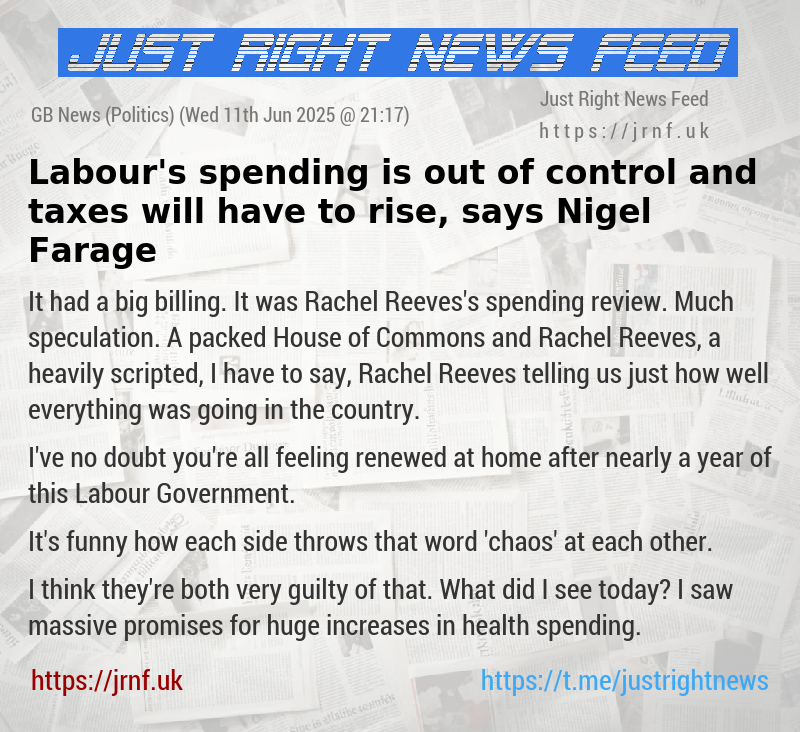 Labour’s spending is out of control and taxes will have to rise, says Nigel Farage