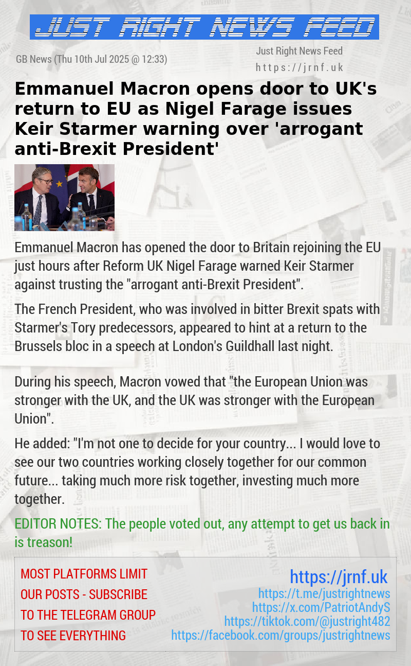 Emmanuel Macron opens door to UK’s return to EU as Nigel Farage issues Keir Starmer warning over ’arrogant anti—Brexit President’