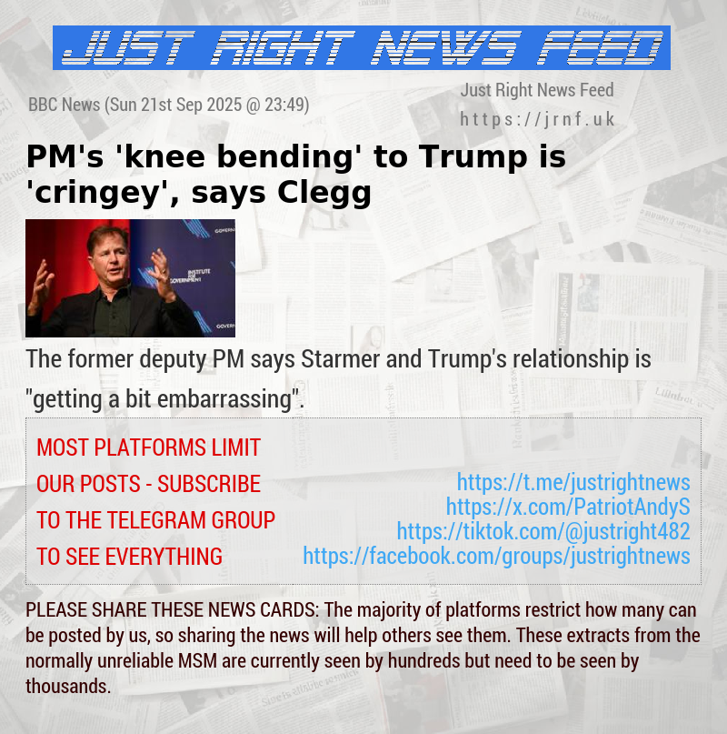 PM’s ’knee—bending’ to Trump is  ’cringey’, says Clegg